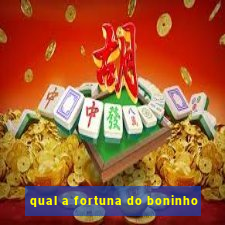 qual a fortuna do boninho